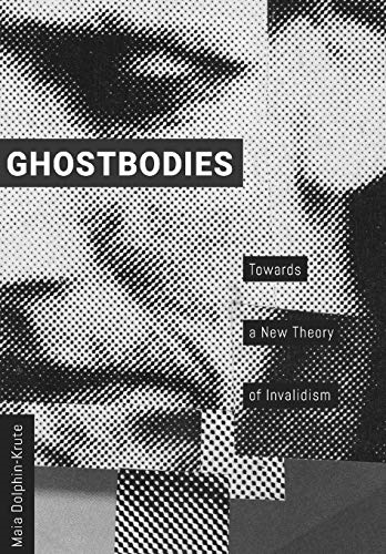 Ghostbodies: Towards a New Theory of Invalidism