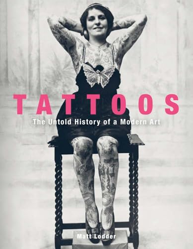 Tattoos: The Untold History  of a Modern Art