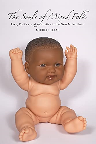 The Souls of Mixed Folk: Race, Politics and Aesthetics in the New Millennium