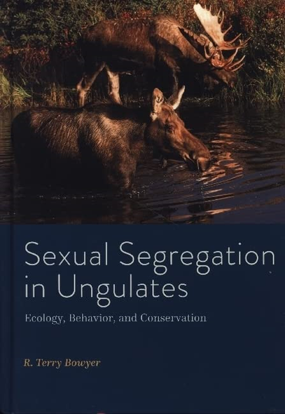 Sexual Segregation in Ungulates: Ecology, Behavior, and Conservation (Wildlife Management and Conservation)
