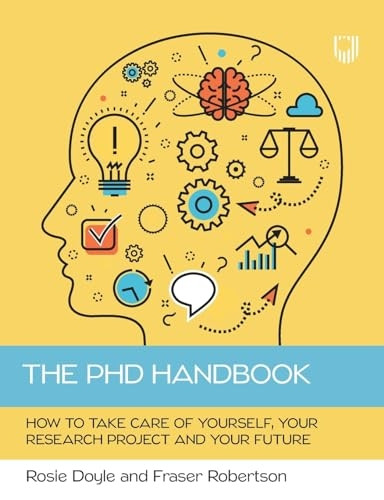 The PhD Handbook: How to take care of yourself, your research project and your future