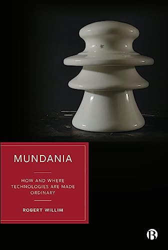 Mundania: How and Where Technologies Are Made Ordinary