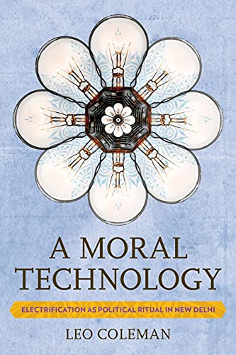 A Moral Technology: Electrification as Political Ritual in New Delhi