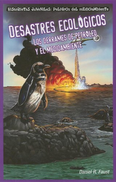 Desastres Ecológicos: Los Derrames de Petróleo Y El Medioambiente (Sinister Sludge: Oil Spills and the Environment)