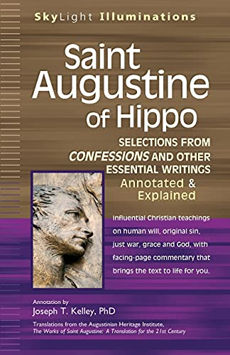 Saint Augustine of Hippo: Selections from Confessions and Other Essential Writings--Annotated &amp; Explained