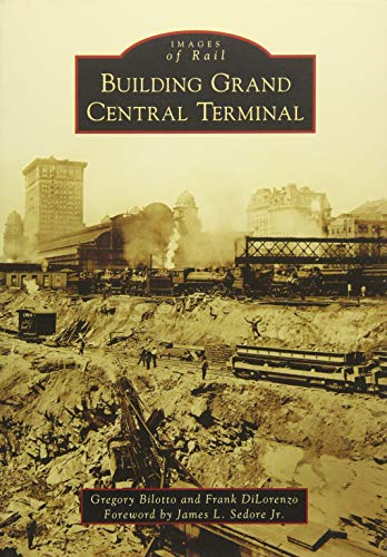 Building Grand Central Terminal (Images of Rail)
