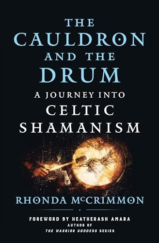 The Cauldron and the Drum: A Journey into Celtic Shamanism (Cauldron and the Drum The)