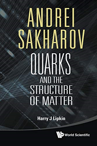 ANDREI SAKHAROV: QUARKS AND THE STRUCTURE OF MATTER