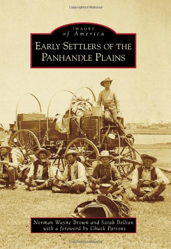 Early Settlers of the Panhandle Plains (Images of America (Arcadia Publishing))