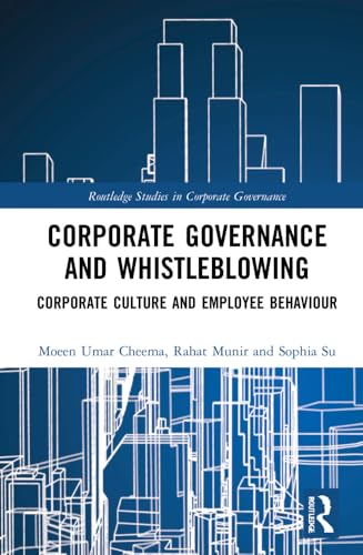 Corporate Governance and Whistleblowing: Corporate Culture and Employee Behaviour (Routledge Studies in Corporate Governance)