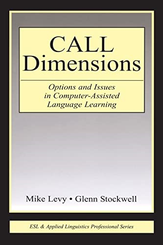 Call Dimensions: Options and Issues in Computer Assisted Language Learning (ESL & Applied Linguistics Professional) (ESL and Applied Linguistics Professional Series)