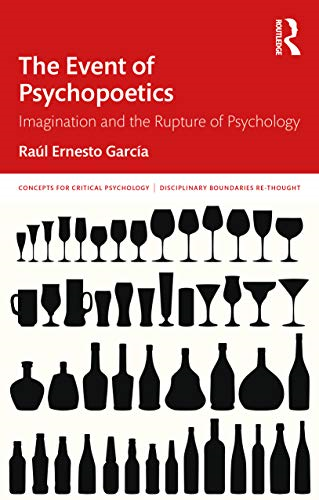 The Event of Psychopoetics: Imagination and the Rupture of Psychology (Concepts for Critical Psychology)