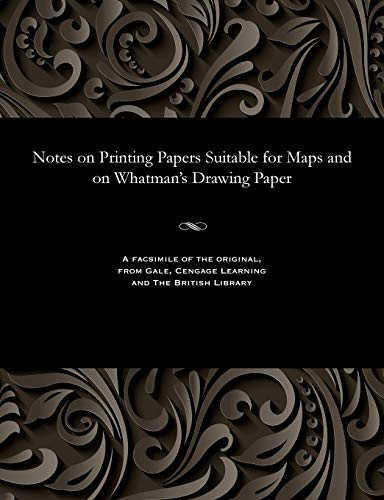 Notes on Printing Papers Suitable for Maps and on Whatman's Drawing Paper