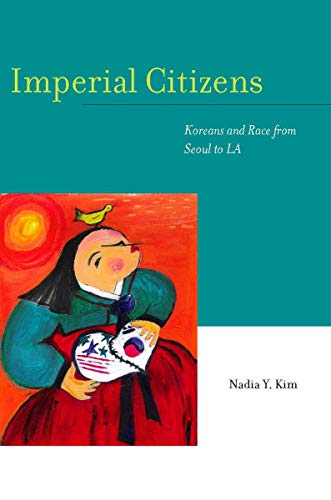 Imperial Citizens: Koreans and Race from Seoul to LA