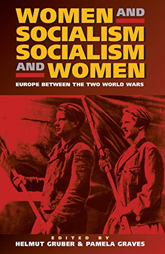Women and Socialism - Socialism and Women: Europe Between the World Wars: Europe Between the Two World Wars