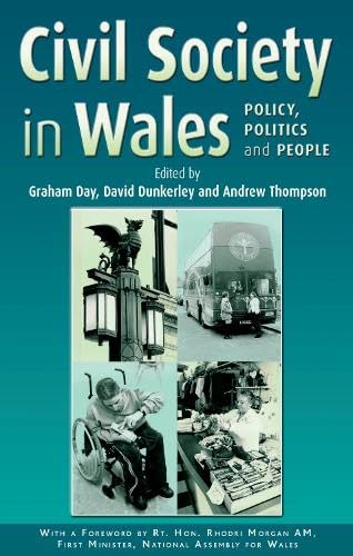 Civil Society in Wales: Policy, Politics and People : Policy, Politics and People (Politics and Society in Wales Series) [Illustrated]