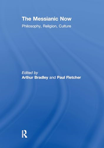 The Messianic Now:  Philosophy, Religion,  Culture