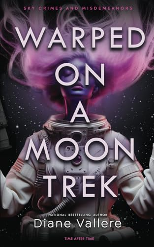 Warped on a Moon Trek: Time After Time (Sky Crimes and Misdemeanors)