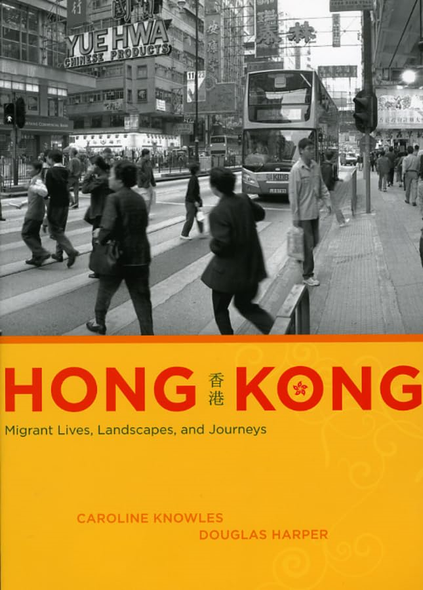 Hong Kong: Migrant Lives, Landscapes, and Journeys (Fieldwork Encounters and Discoveries (Paperback))