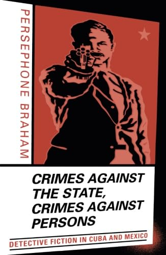 Crimes Against the State, Crimes Against Persons: Detective Fiction in Cuba and Mexico