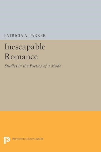 Inescapable Romance: Studies in the Poetics of a Mode (Princeton Legacy Library)