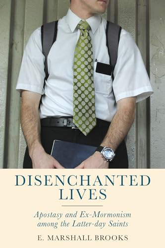 Disenchanted Lives: Apostasy and Ex-Mormonism among the Latter-day Saints