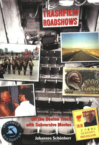 Trashfilm Roadshows : Off the Beaten Track with Subversive Movies