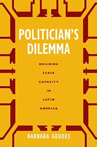 Politician's Dilemma: Building State Capacity in Latin America
