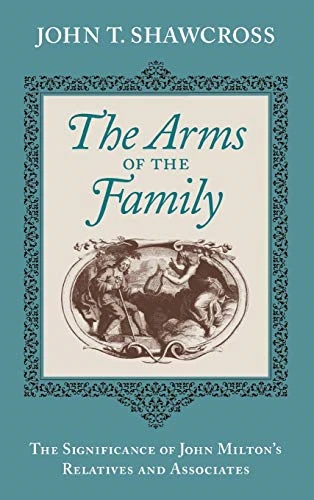 The Arms of the Family: The Significance of John Milton's Relatives and Associates
