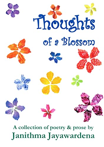 Thoughts of a Blossom: A Collection of Poetry & Prose by Janithma Jayawardena