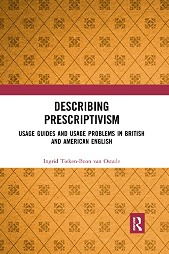 Describing Prescriptivism: Usage Guides and Usage Problems in British and American English