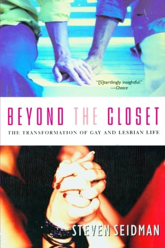 Beyond the Closet: The Transformation of Gay and Lesbian Life