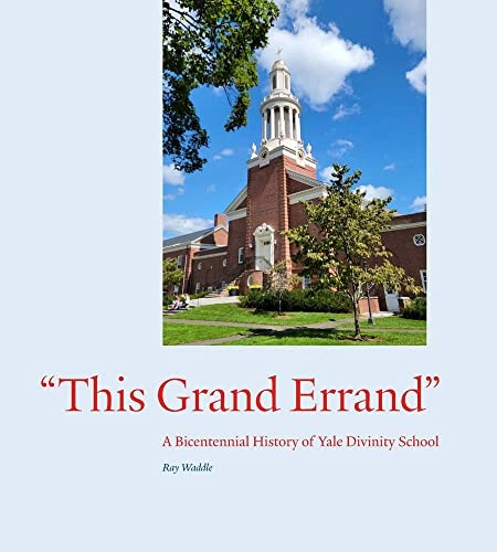 This Grand Errand : a Bicentennial History of Yale Divinity School