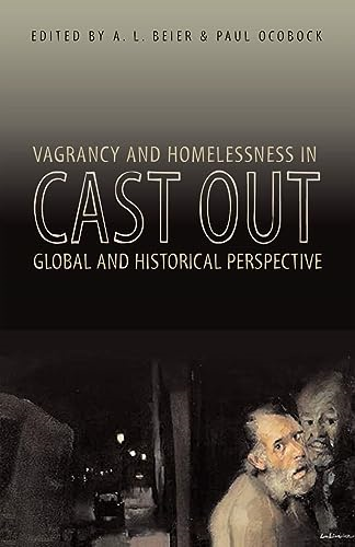 Cast Out: Vagrancy and Homelessness in Global and Historical Perspective (Global & Comparative Studies)
