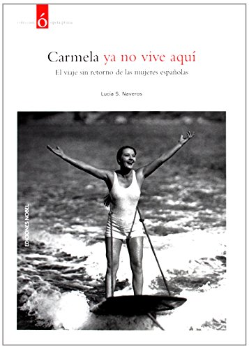 Carmela ya no vive aquí : el viaje sin retorno de las mujeres españolas
