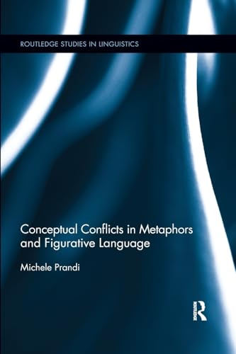 Conceptual Conflicts in Metaphors and Figurative Language (Routledge Studies in Linguistics)
