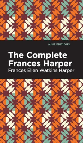 The Complete Frances Harper (Mint Editions)