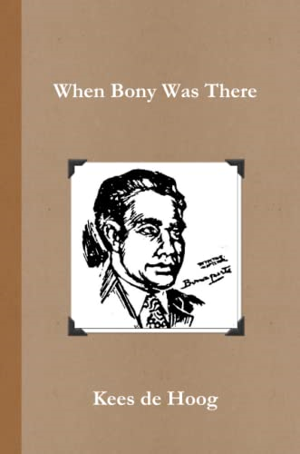 When Bony Was There: A Chronology of the Life and Career of Detective Inspector Napoleon Bonaparte