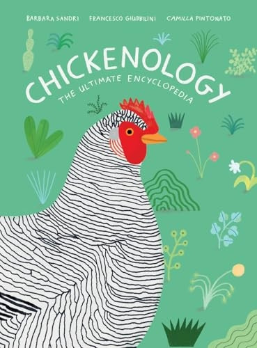 Chickenology: The Ultimate Encyclopedia