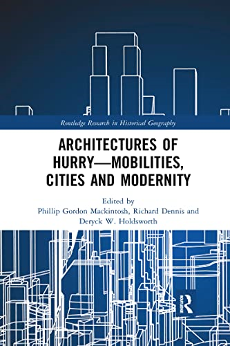 Architectures of Hurry-Mobilities, Cities and Modernity (Routledge Research in Historical Geography)