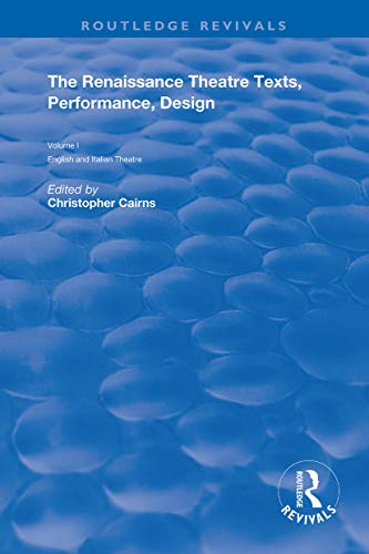 The Renaissance Theatre: Texts, Performance and Design (Routledge Revivals)