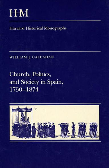 Church, Politics, and Society in Spain, 1750-1874, Vol. 73