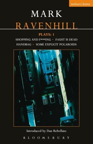 Mark Ravenhill Plays: One: Shopping and F***ing; Faust; Handbag; Some Explicit Polaroids