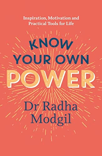Know Your Own Power: Inspiration, Motivation and Practical Tools for Life