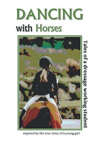 Dancing with Horses: Tales of a Dressage Working Student