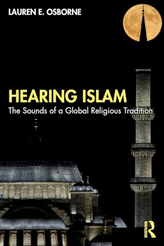 Hearing Islam: The Sounds of a Global Religious Tradition