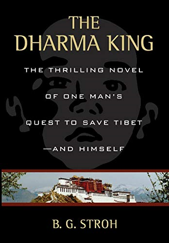 The Dharma King: The Thrilling Novel of One Man's Quest to Save Tibet--And Himself