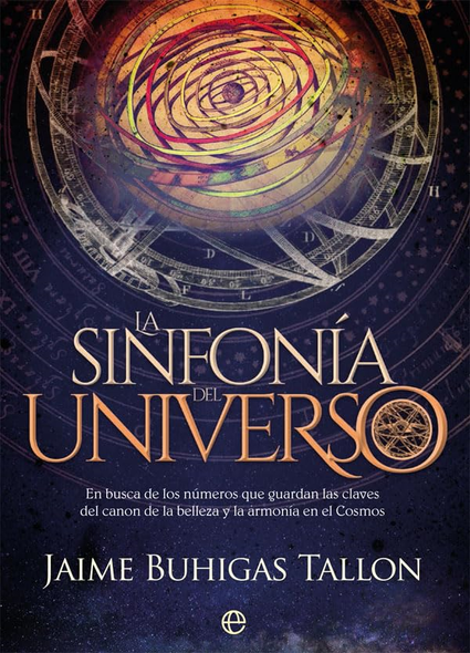 La sinfonía del universo : en busca de los nÃºmeros que guardan las claves del canon de la belleza y la armonía en el cosmos
