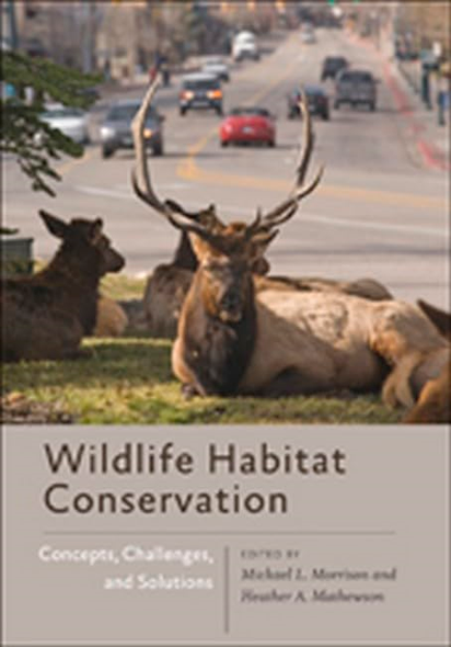 Wildlife Habitat Conservation: Concepts, Challenges, and Solutions (Wildlife Management and Conservation)
