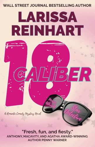 18 Caliber: A Romantic Comedy Mystery (Maizie Albright Star Detective)